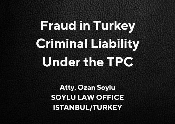 Fraud in Turkey: Criminal Liability Under the TPC